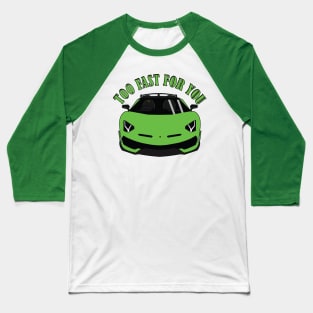 Too Fast For You Baseball T-Shirt